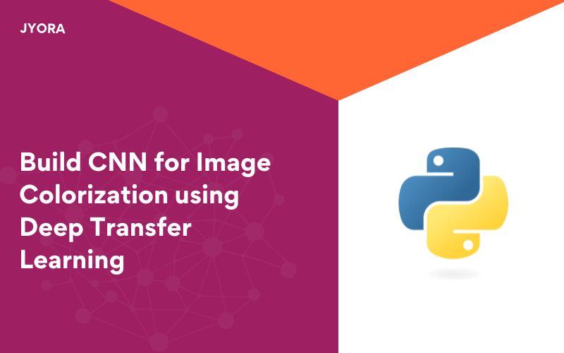 Build CNN for Image Colorization using Deep Transfer Learning